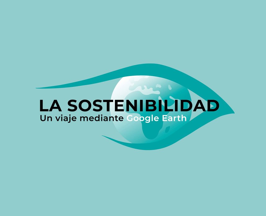 La sostenibilidad: un viaje mediante Google Earth La sostenibilidad: un viaje mediante Google Earth